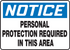 Notice Personal Protection Required In This Area Plastic Sign